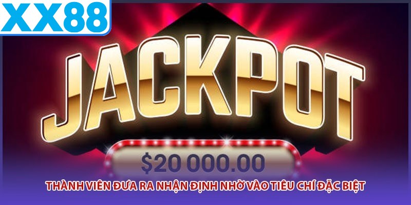 Thành viên đưa ra nhận định nhờ vào tiêu chí đặc biệt