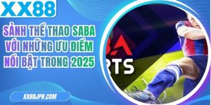 Sảnh Thể Thao SABA Với Những Ưu Điểm Nổi Bật Trong 2025