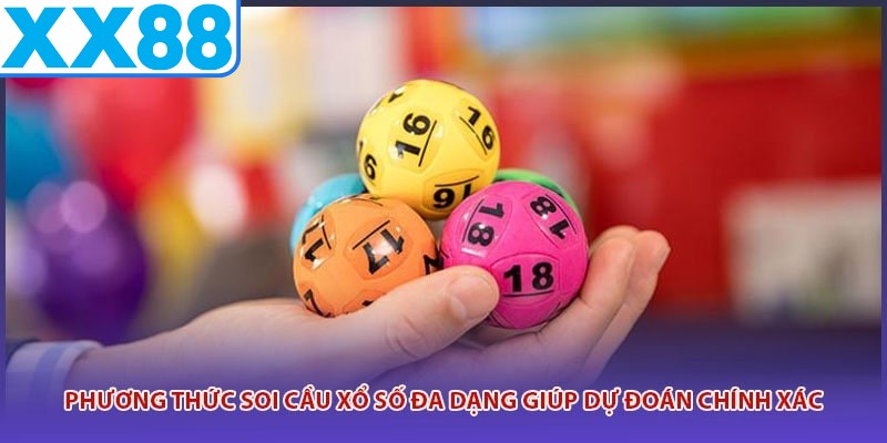 Phương thức soi cầu xổ số đa dạng giúp dự đoán chính xác