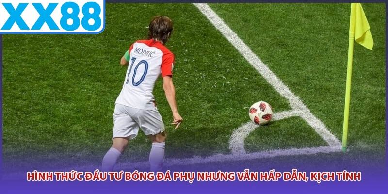 Loại hình đầu tư bóng đá này sở hữu nhiều hình thức khác nhau