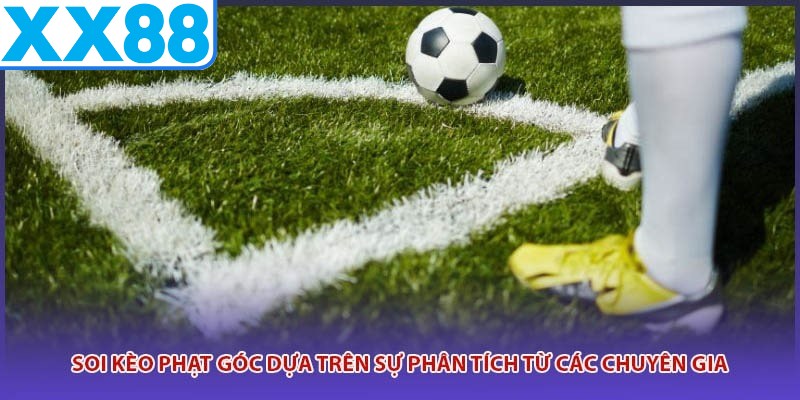 Soi kèo phạt góc dựa trên sự phân tích từ các chuyên gia