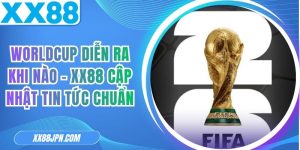 Worldcup Diễn Ra Khi Nào - XX88 Cập Nhật Tin Tức Chuẩn 