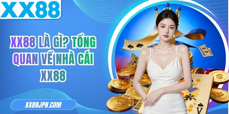 XX88 Là Gì? Tổng Quan Về Nhà Cái XX88